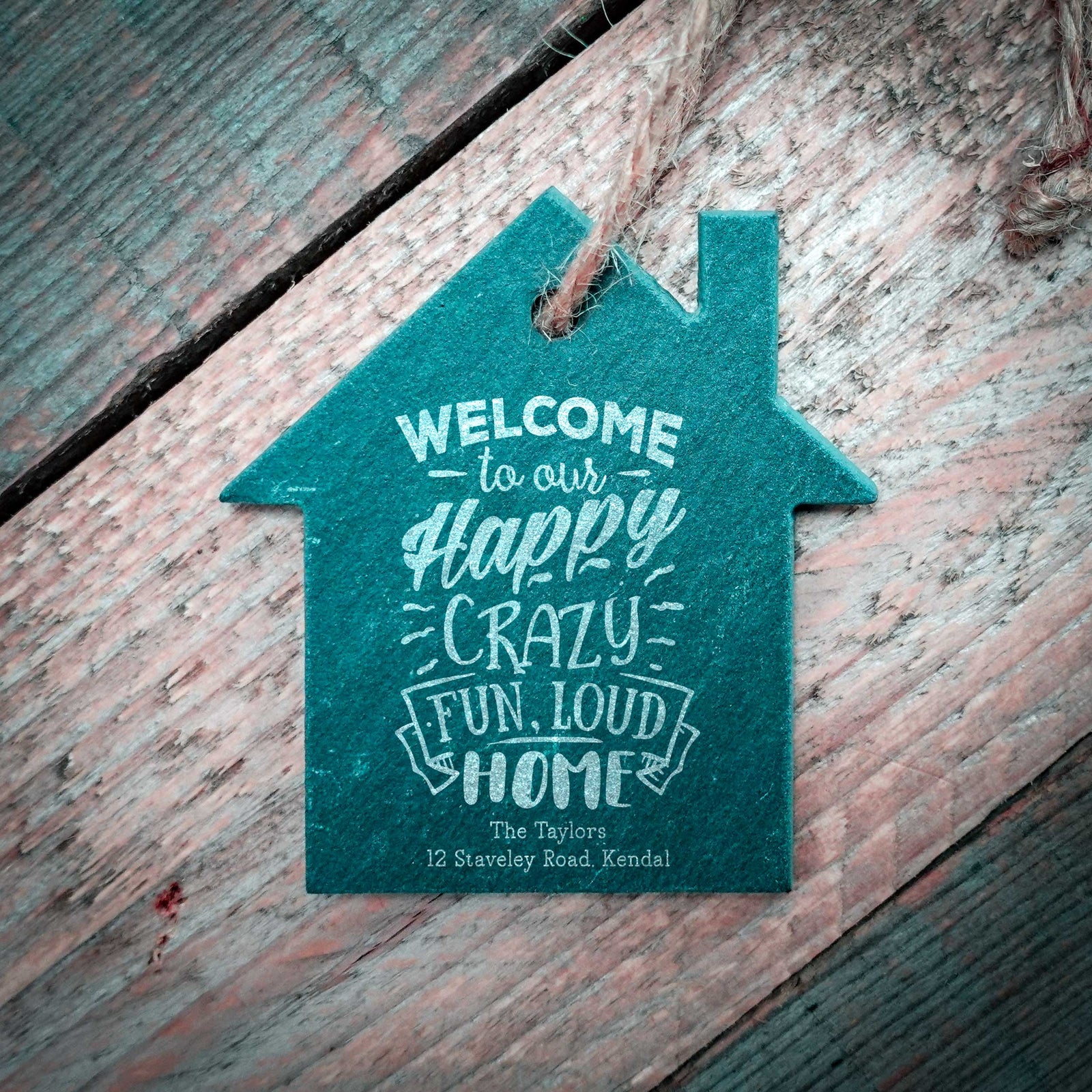 Engraved Slate Hanging House - Welcome To Our Happy Crazy Fun Loud Home