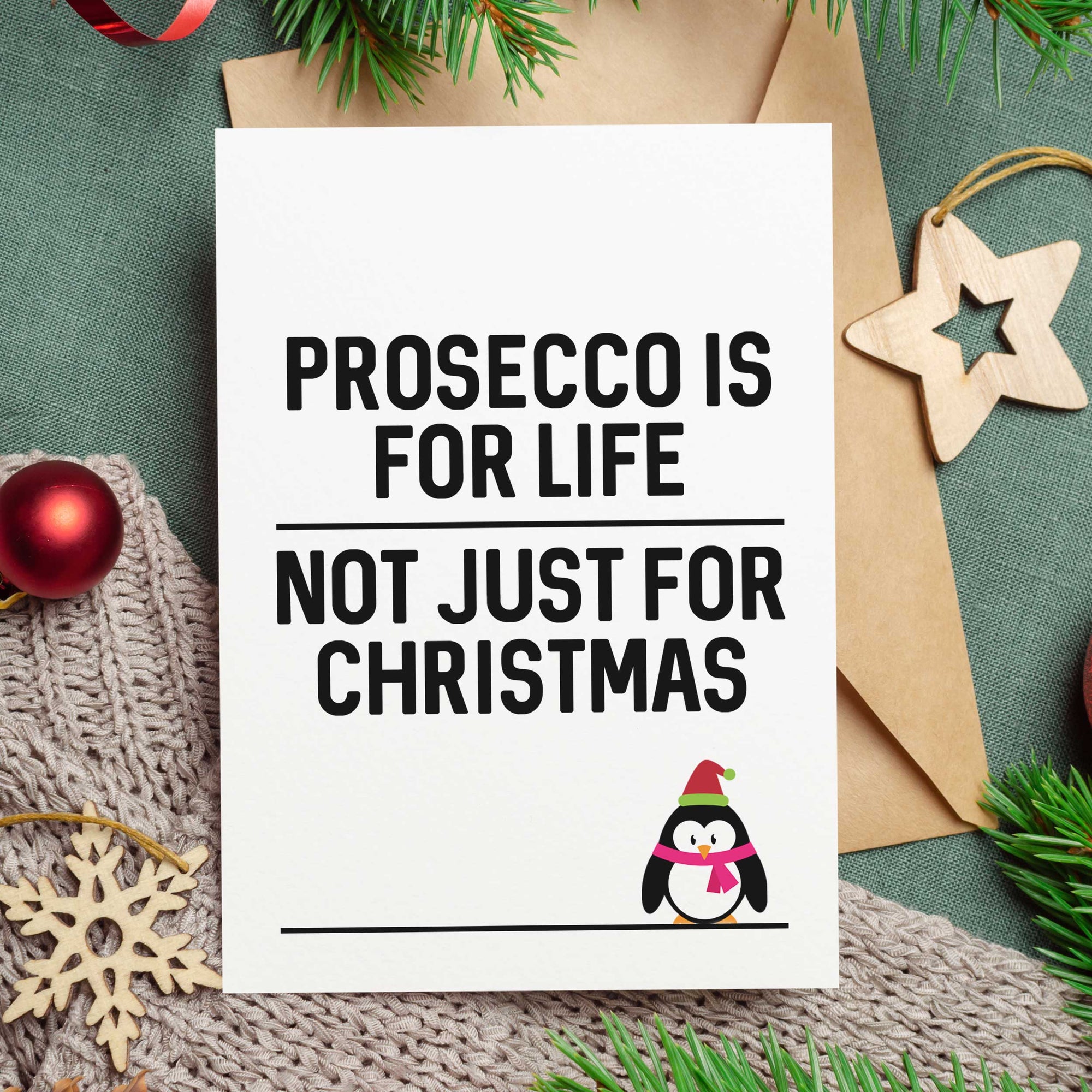 Prosecco Is For Life Not Just For Christmas - Christmas Card