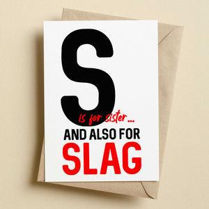 S Is For Sister And Also For Slag Sister Birthday Card
