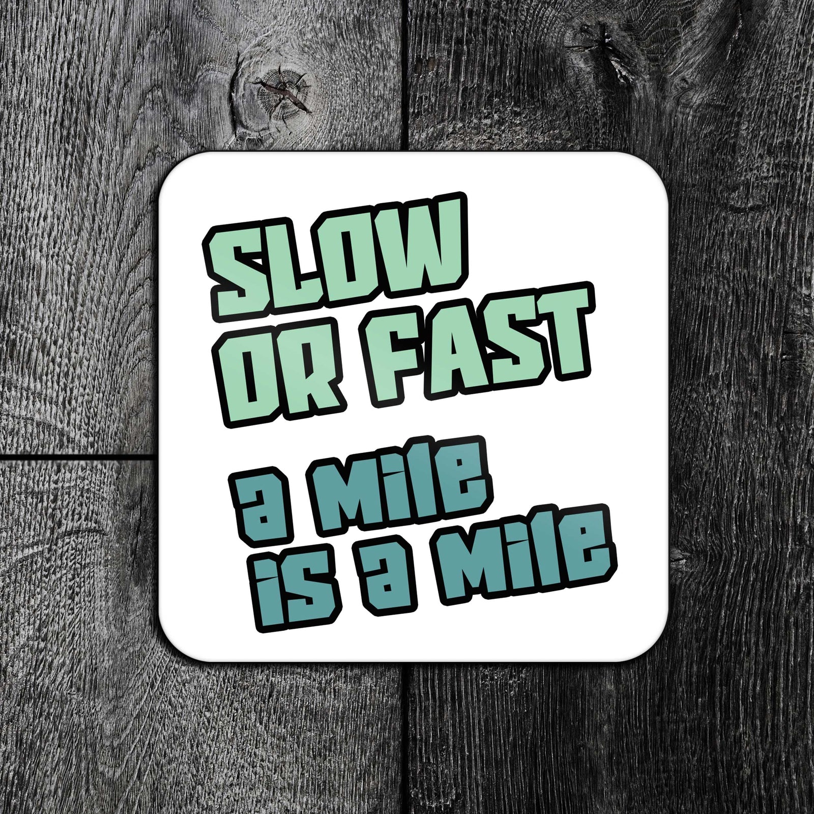 "Slow Or Fast A Mile Is A Mile" Motivational Running Coaster