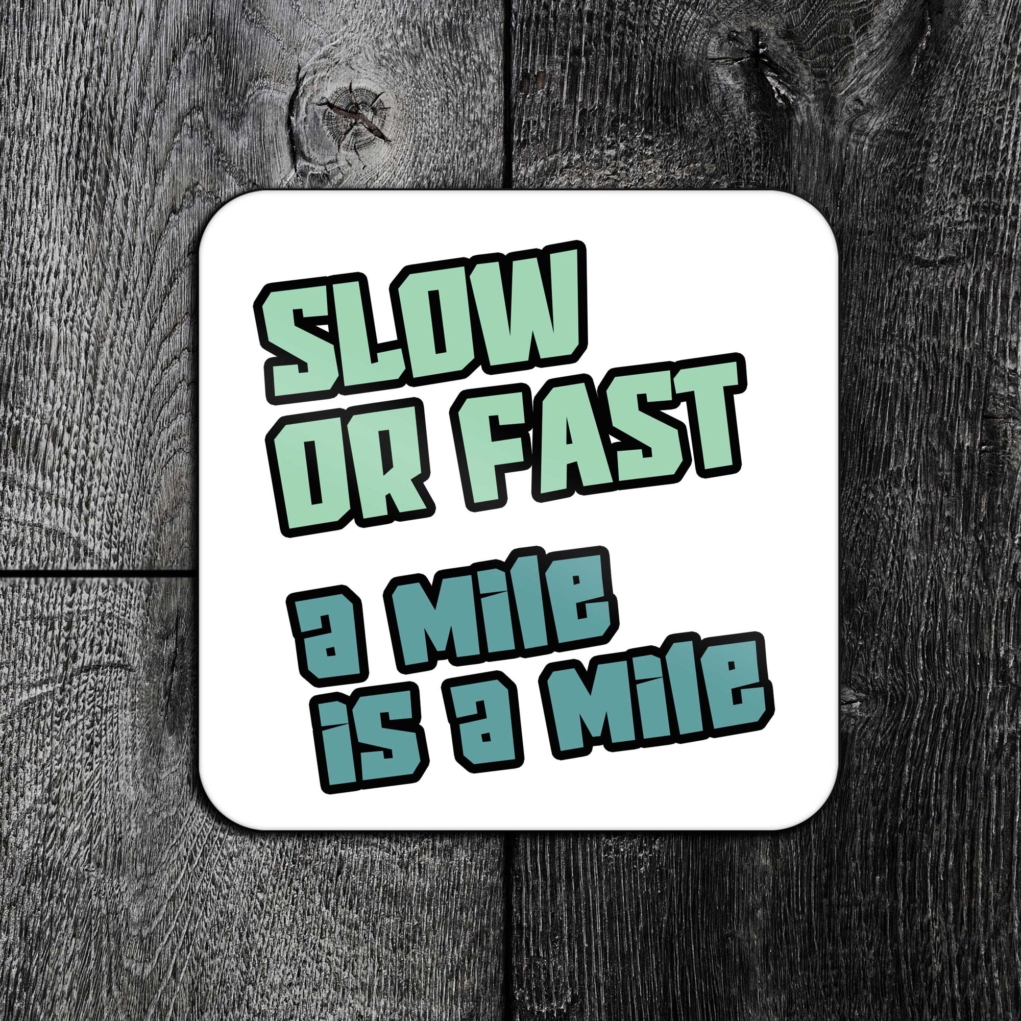 "Slow Or Fast A Mile Is A Mile" Motivational Running Coaster