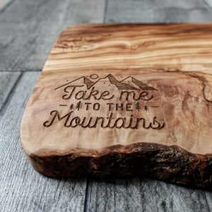 Take Me To The Mountains Rustic Olive Wood Chopping Board - Sustainable & Stylish