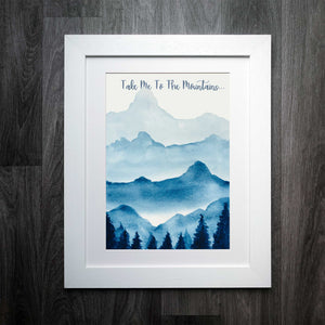 Take Me to the Mountains: Watercolour Mountain Scene Print