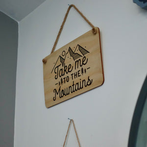 Take Me To The Mountains Wooden Hanging Sign
