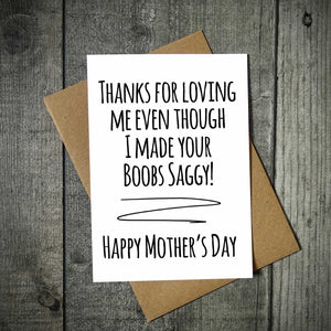 Thanks For Loving Me Even Though I Made Your Boobs Saggy Mother's Day Card