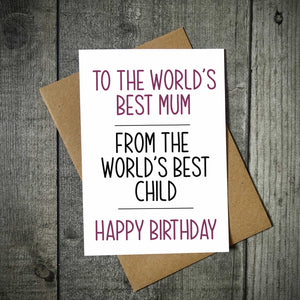 To The World's Best Mum Birthday / Mother's Day Card