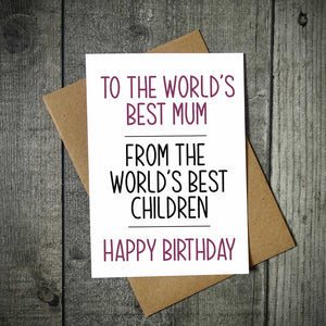 To The World's Best Mum Birthday / Mother's Day Card