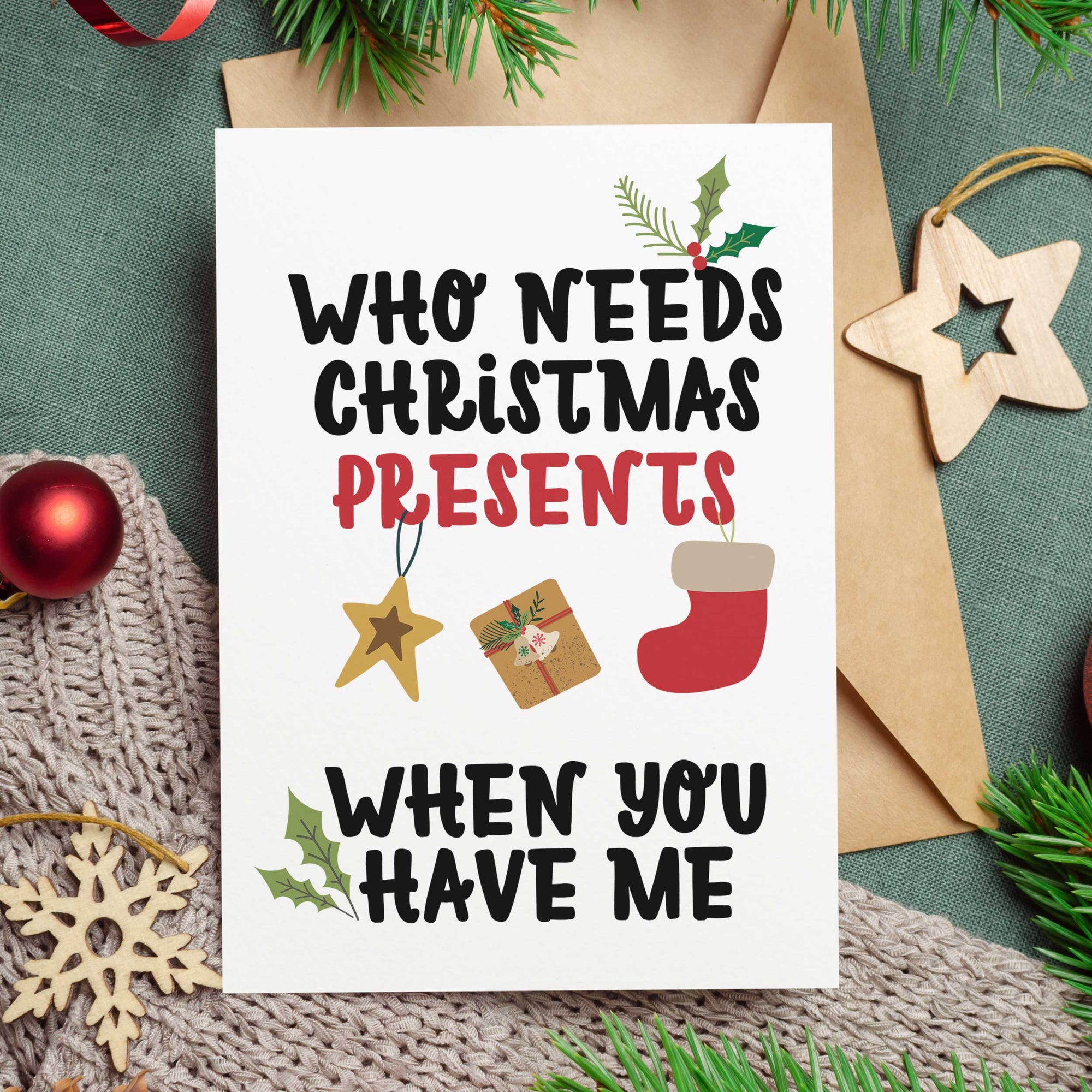 Who Needs Christmas Presents Funny Christmas Card