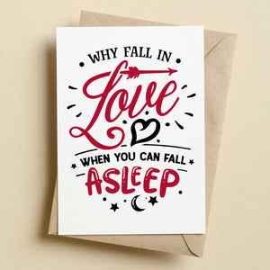 Why Fall In Love When You Can Fall Asleep Valentine's Card