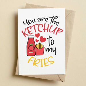 You Are The Ketchup To My Fries Funny Valentine's Card