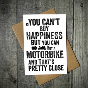 You Can't Buy Happiness But You Can Buy A Motorbike Card