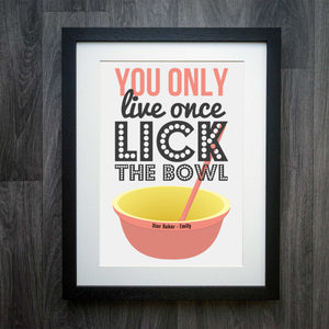 You Only Live Once Lick The Bowl Print