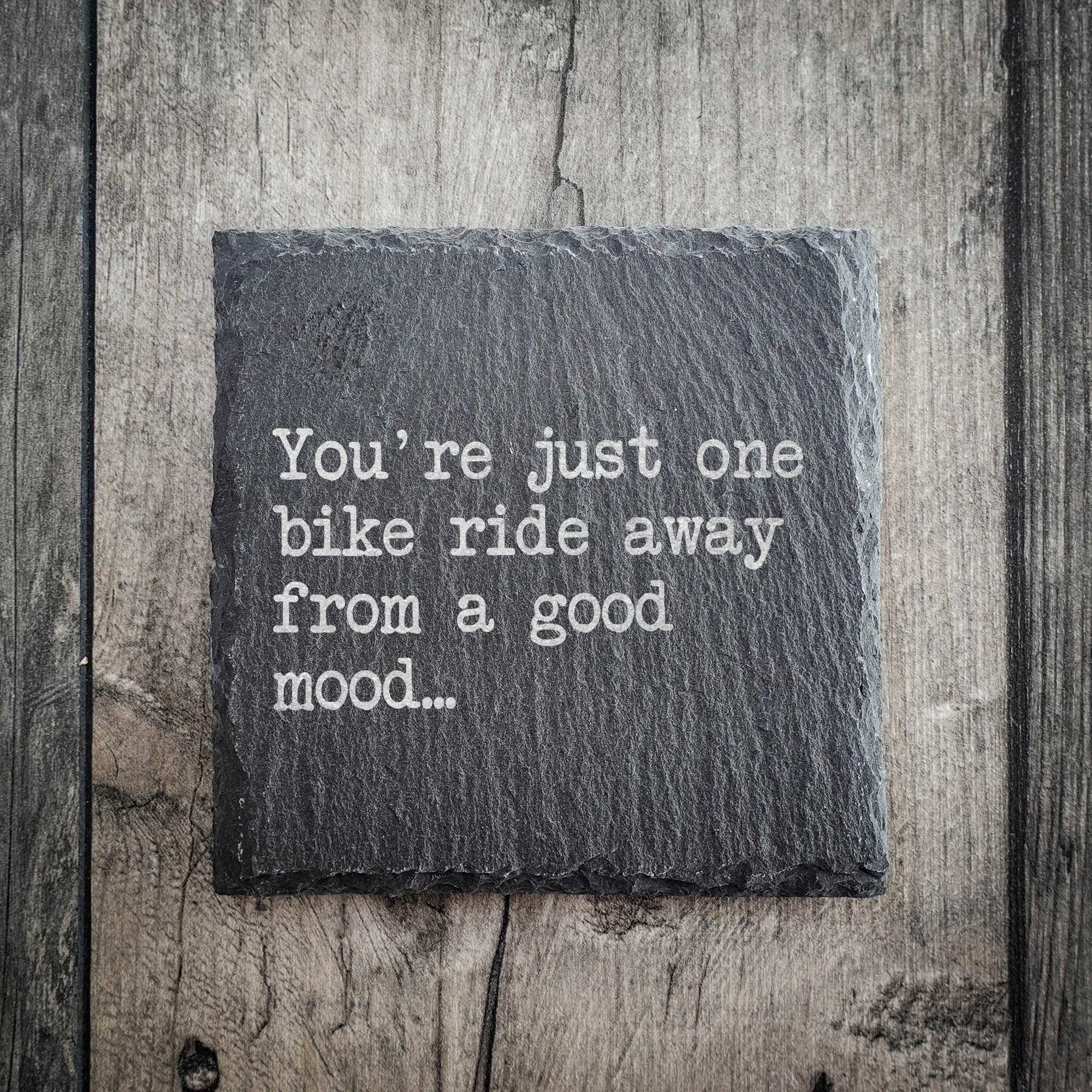 "You're Just One Bike Ride Away From A Good Mood" Premium Slate Cycling Coaster