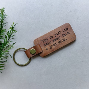 You're Just One Swim Away From A Good Mood Wooden Keyring.