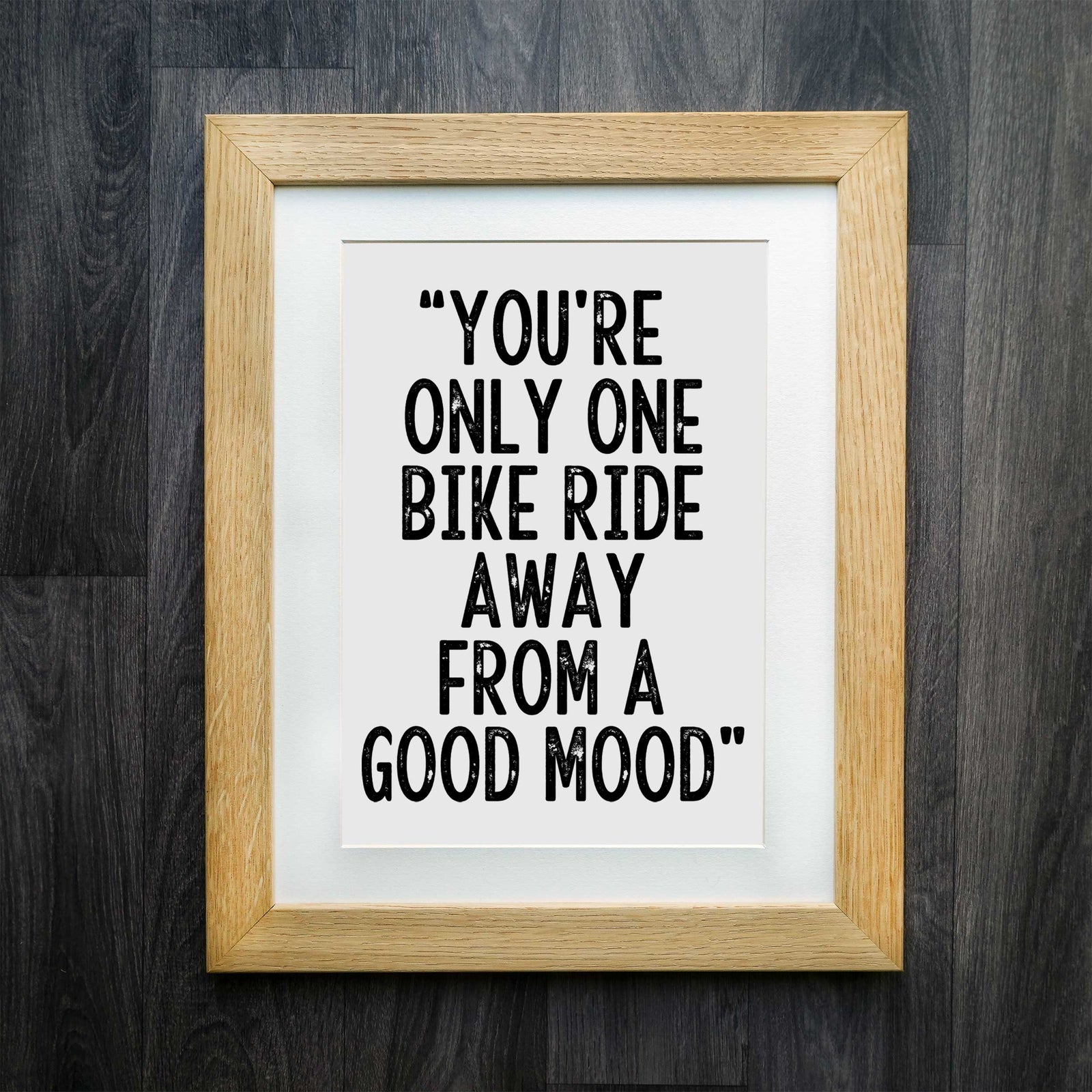"You're Just One Bike Ride Away From A Good Mood" Print: The Ultimate Cyclist's Mood Booster