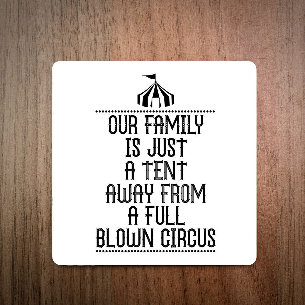 Our Family Is Just A Tent Away From A Full Blown Circus Coaster