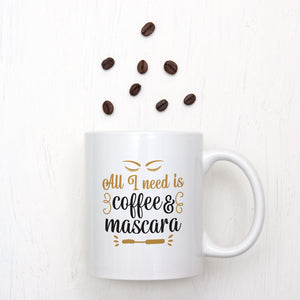 All I Need Is Coffee & Mascara Make Up Mug