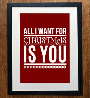 All I Want For Christmas Is You Print