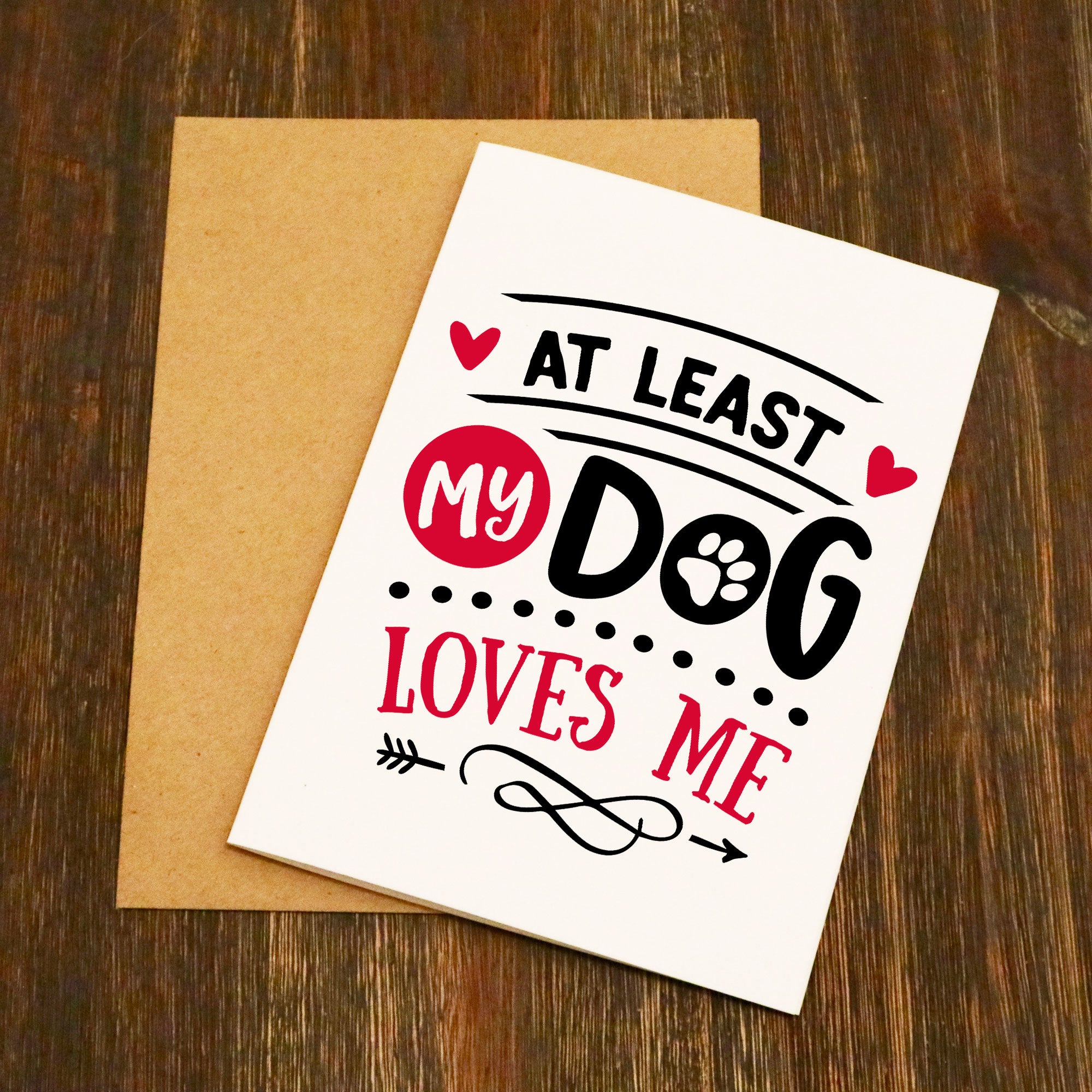 At Least My Dog Loves Me Funny Valentine's Card