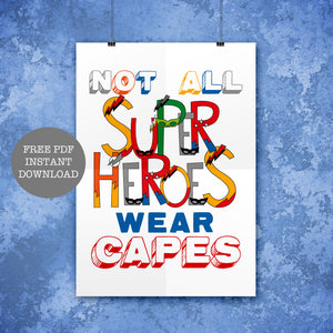"Not All Superheroes Wear Capes" Inspirational Print: Free Download & Print at Home