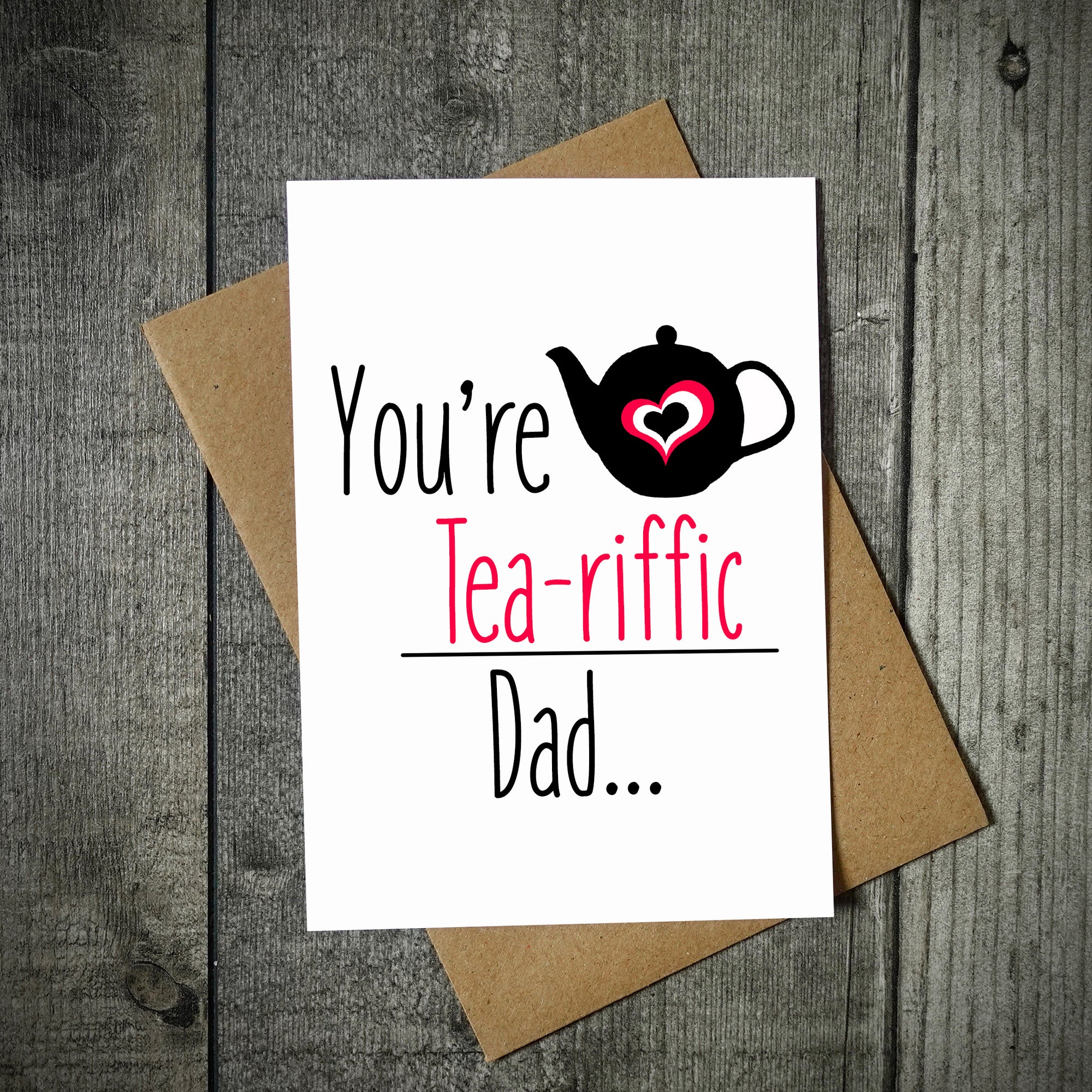 You're Tea-Riffic Father's Day Card