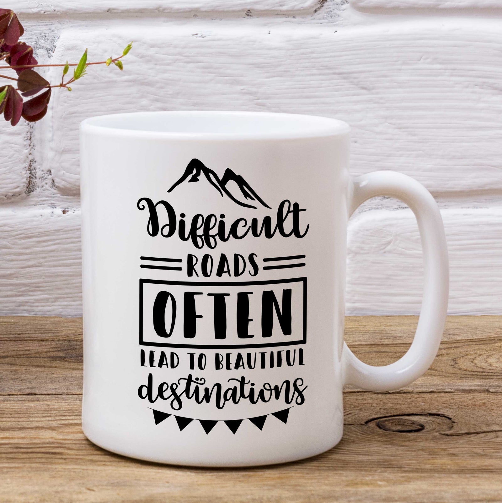 Difficult Roads Often Lead To Beautiful Destinations Mug