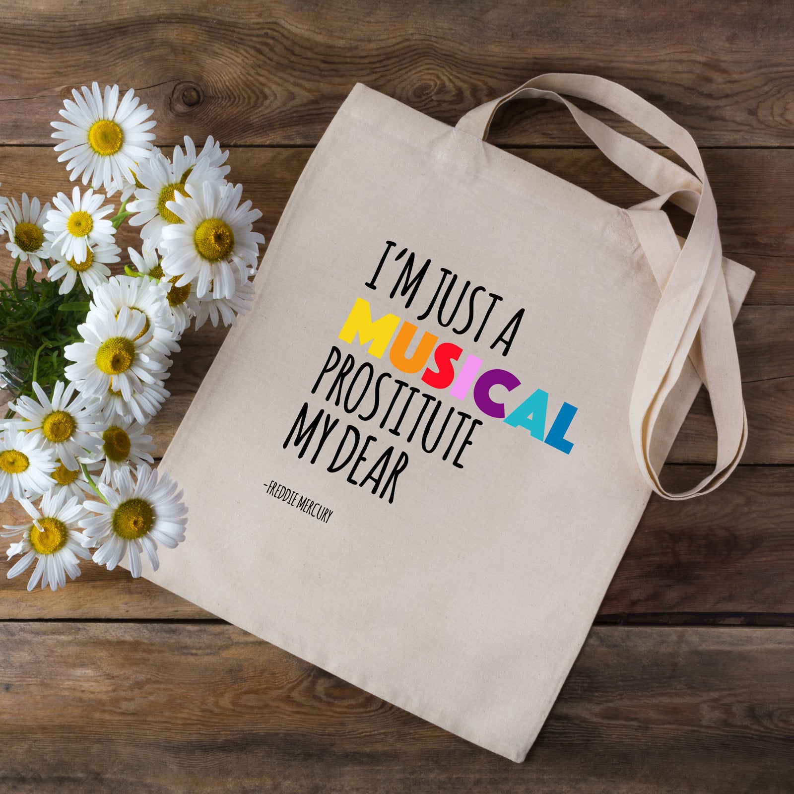 I'm Just A Musical Prostitute Freddie Mercury Quote Tote Bag