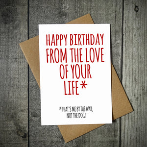 Happy Birthday From The Love Of Your Life Funny Birthday Card - Dog