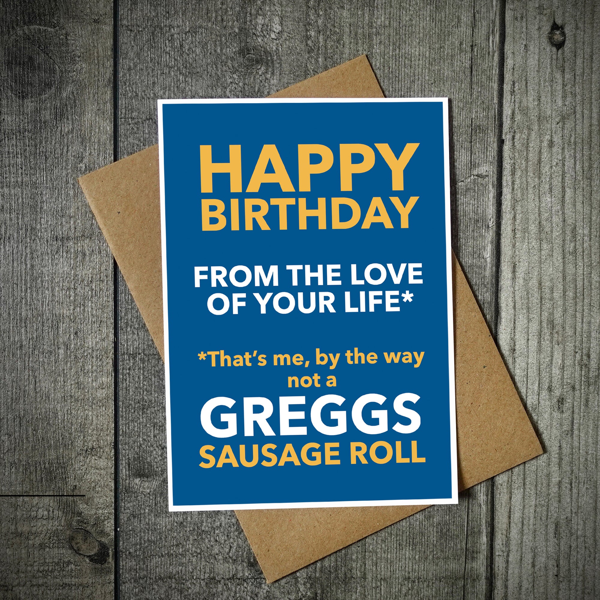 Happy Birthday From The Love Of Your Life Greggs Sausage Roll Birthday Card
