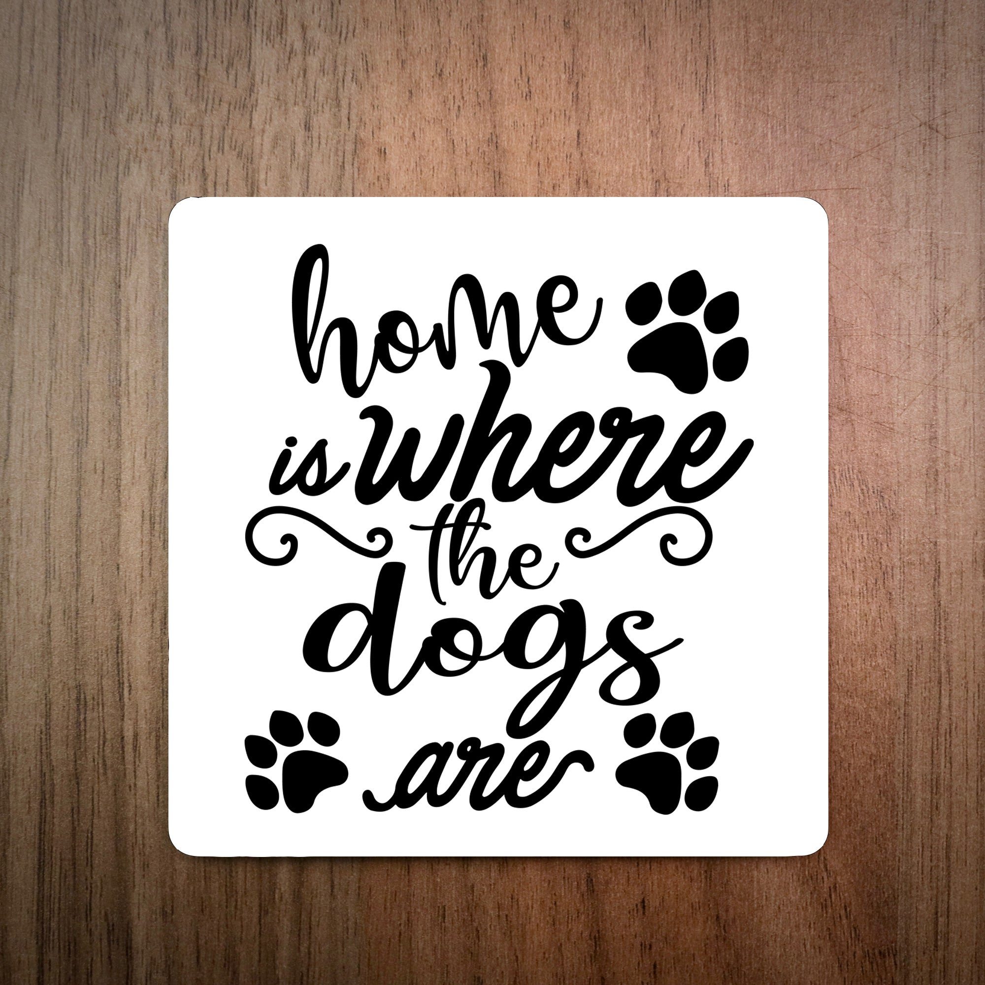 Home Is Where The Dogs Are Coaster