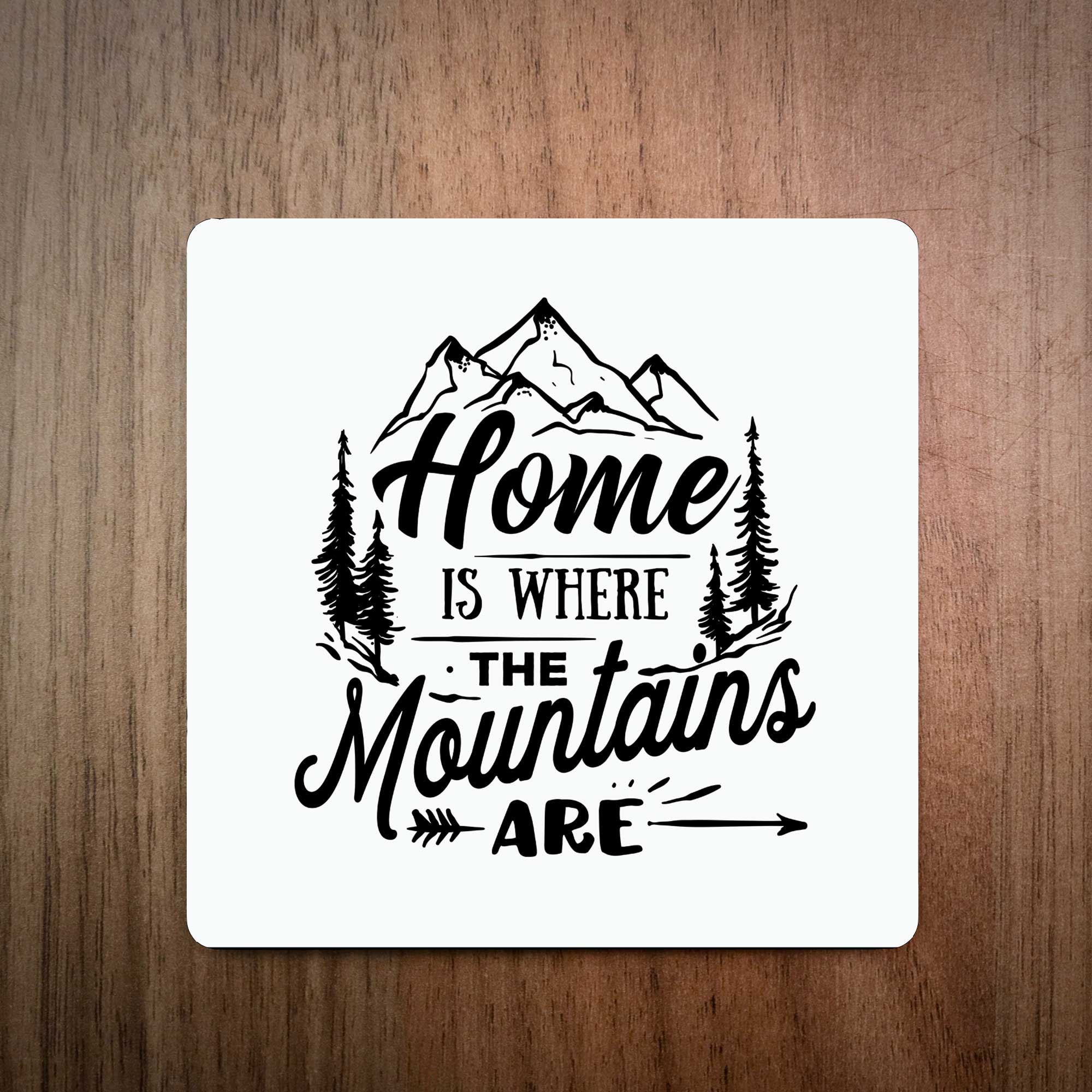 Home Is Where The Mountains Are Coaster