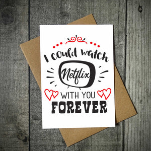 I Could Watch Netflix With You Forever Valentine's Card