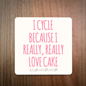 I Cycle Because I Really Really Like Cake Cycling Coaster