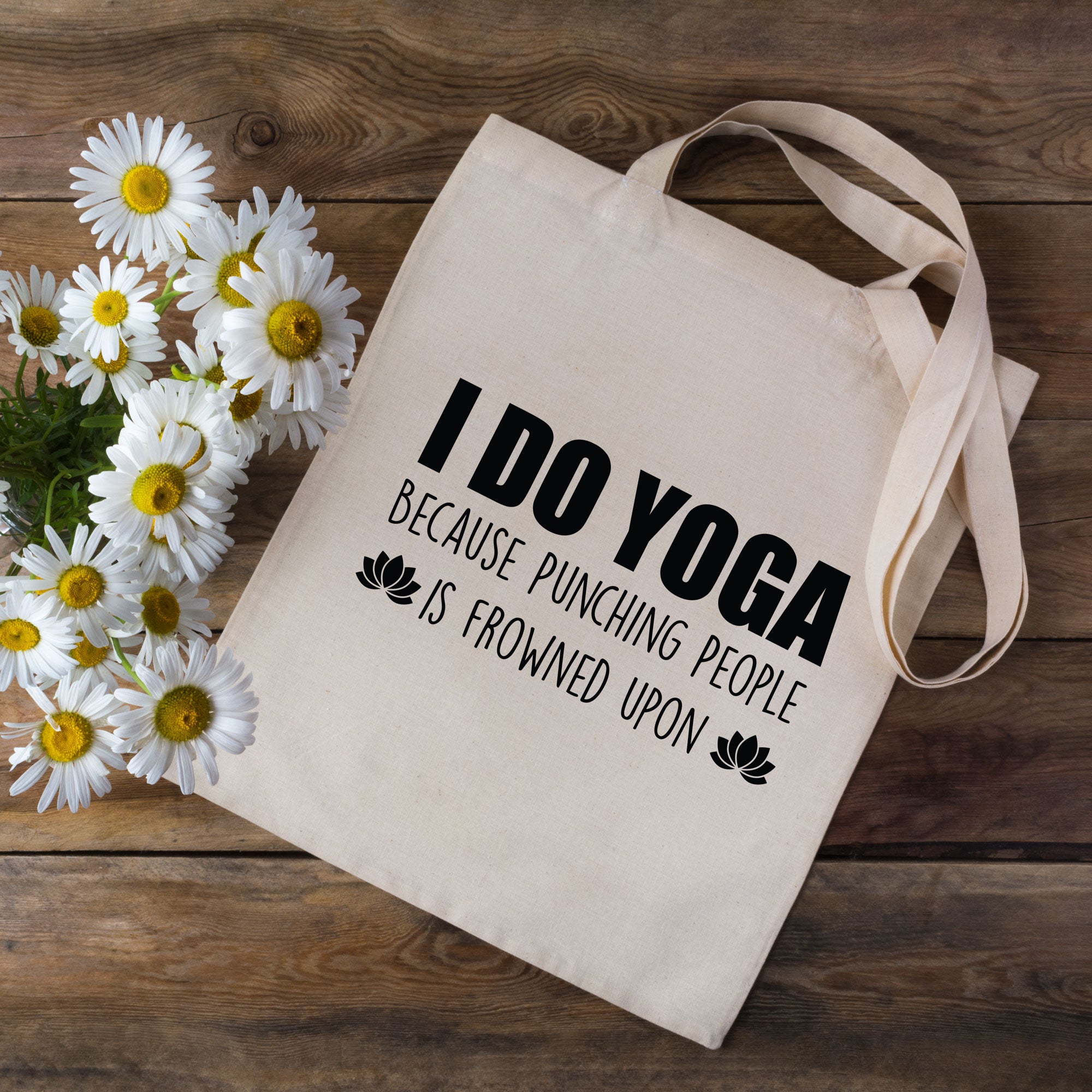 I Do Yoga Because Punching People Is Frowned Upon Tote Bag