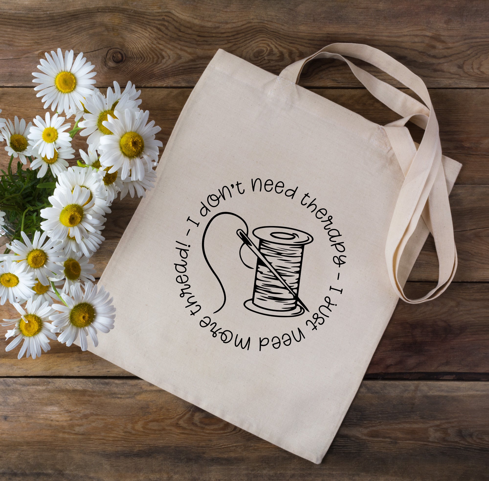 I Don’t Need Therapy I Need Thread Sewing Tote Bag