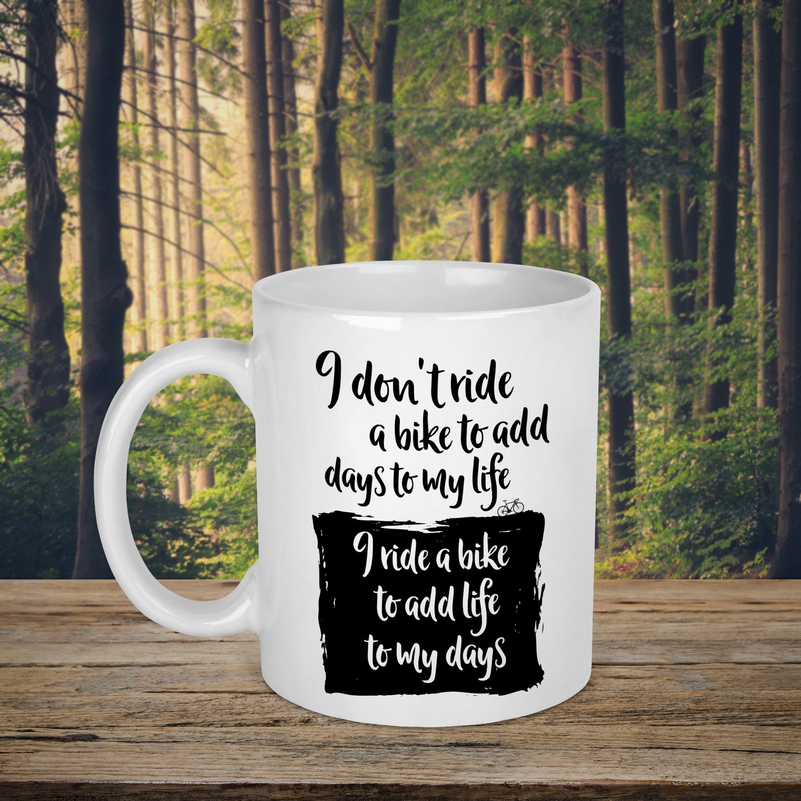 I Don't Ride A Bike To Add Days To My Life Cycling Mug