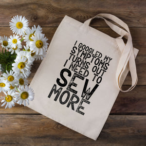 I Googled My Symptoms Turns Out I Need To Sew More Sewing Tote Bag
