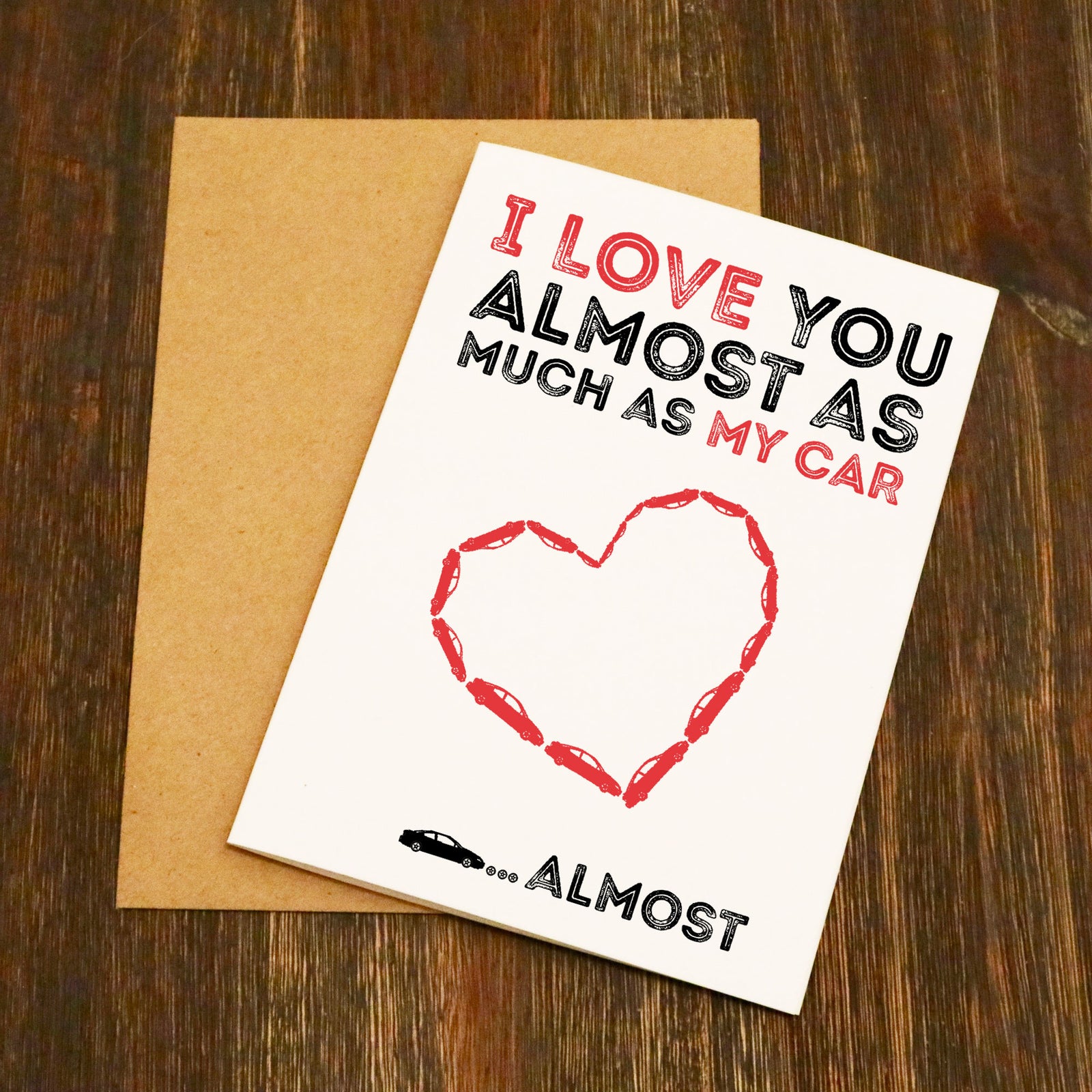 I Love You Almost As Much As My Car.... Almost!! Valentine's Card