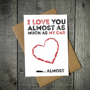 I Love You Almost As Much As My Car.... Almost!! Valentine's Card