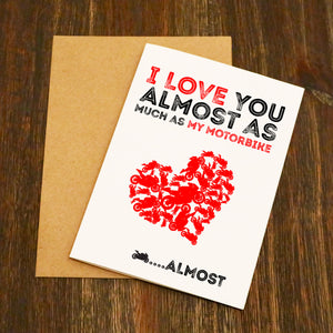 I Love You Almost As Much As My Motorbike.... Almost!! Valentine's Card
