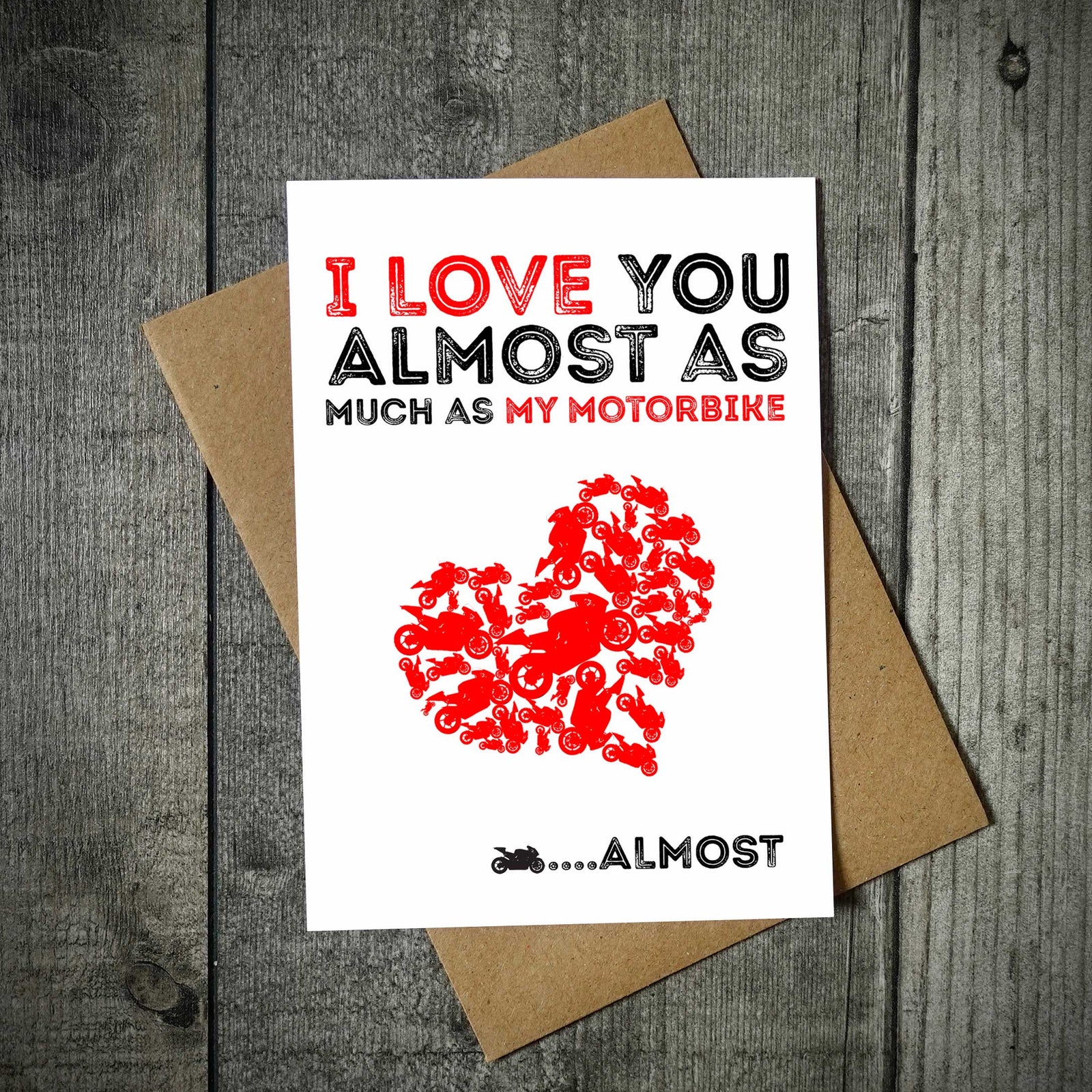 I Love You Almost As Much As My Motorbike.... Almost!! Valentine's Card