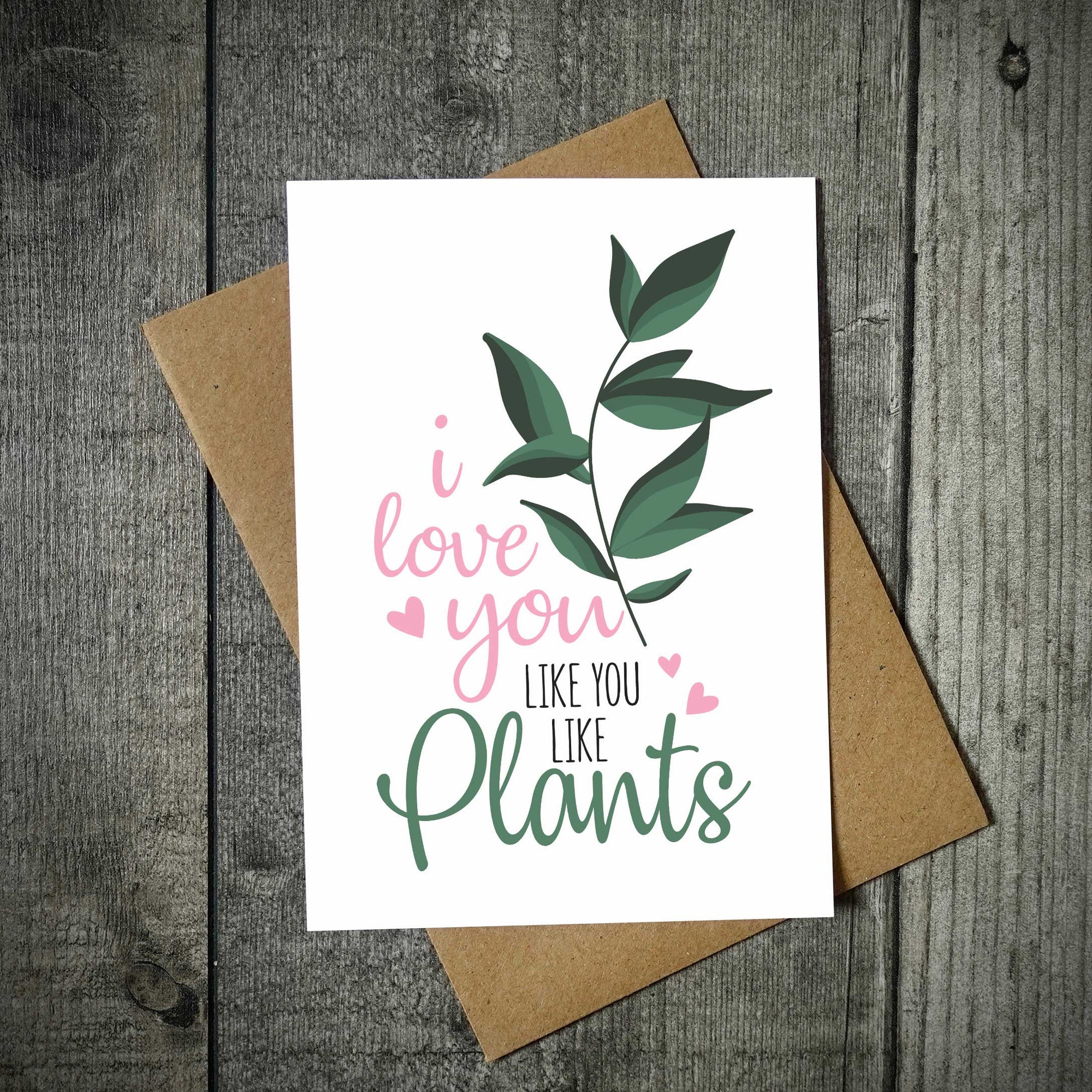 I Love You Like I Like Plants Valentine's Card
