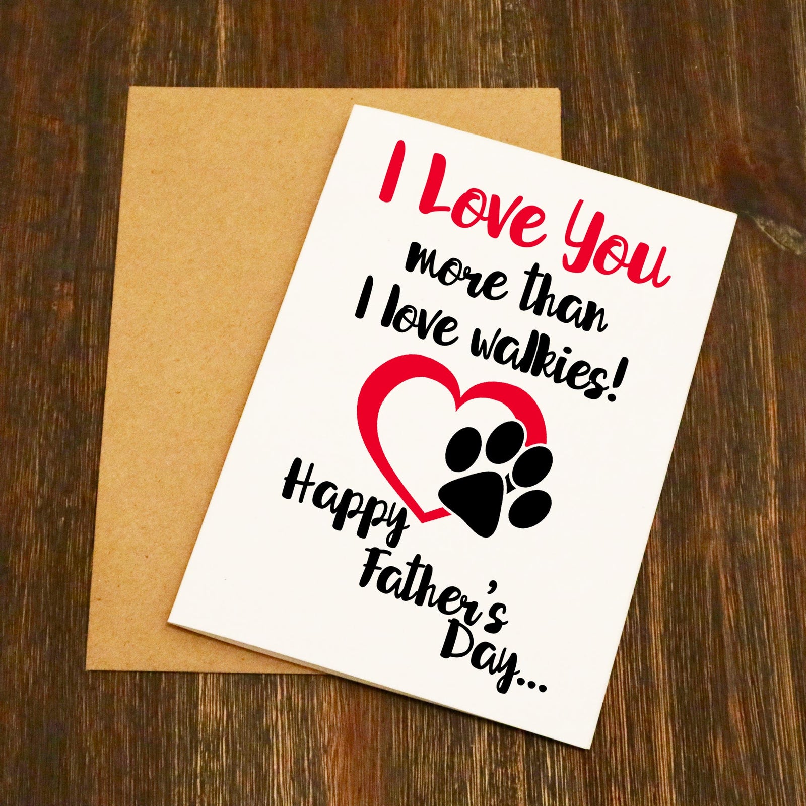 I Love You More Than I Love Walkies Doggy Father's Day Card