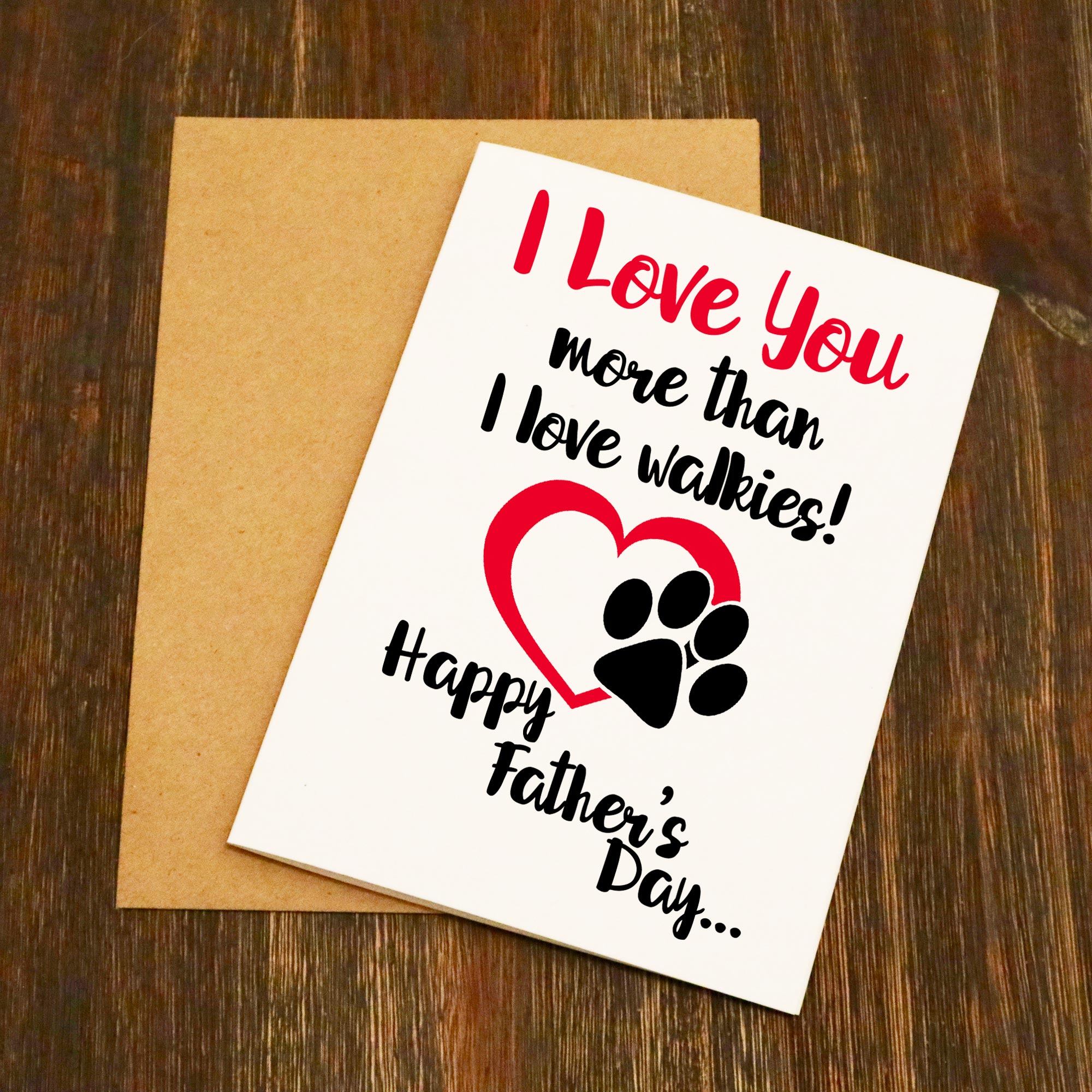 I Love You More Than I Love Walkies Doggy Father's Day Card