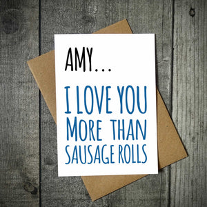 I Love You More Than Sausage Rolls Personalised Valentine's Card