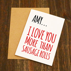 I Love You More Than Sausage Rolls Personalised Valentine's Card