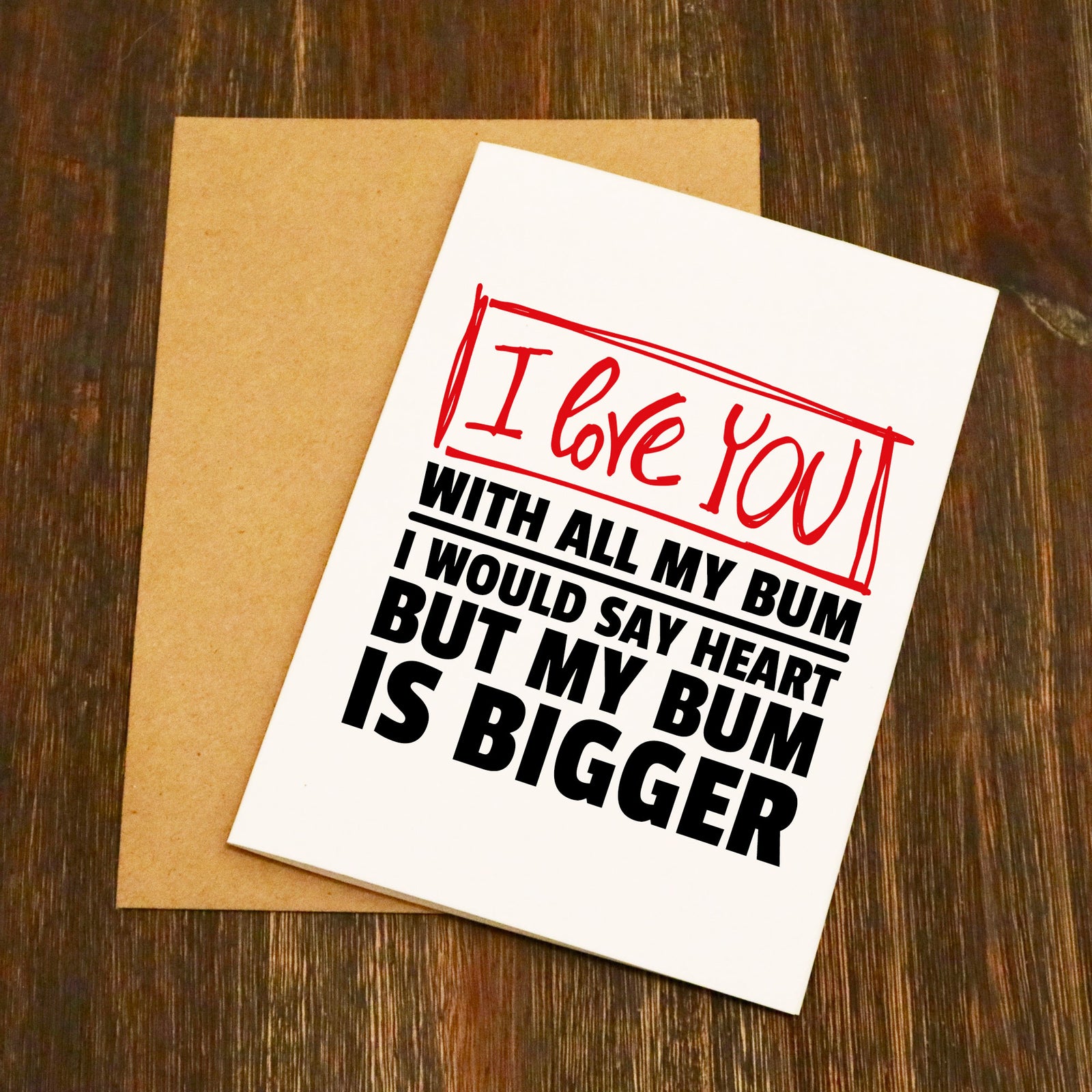 I Love You With All My Bum Valentine's / Anniversary Card