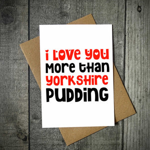 I Love You More Than Yorkshire Pudding Valentine's Card