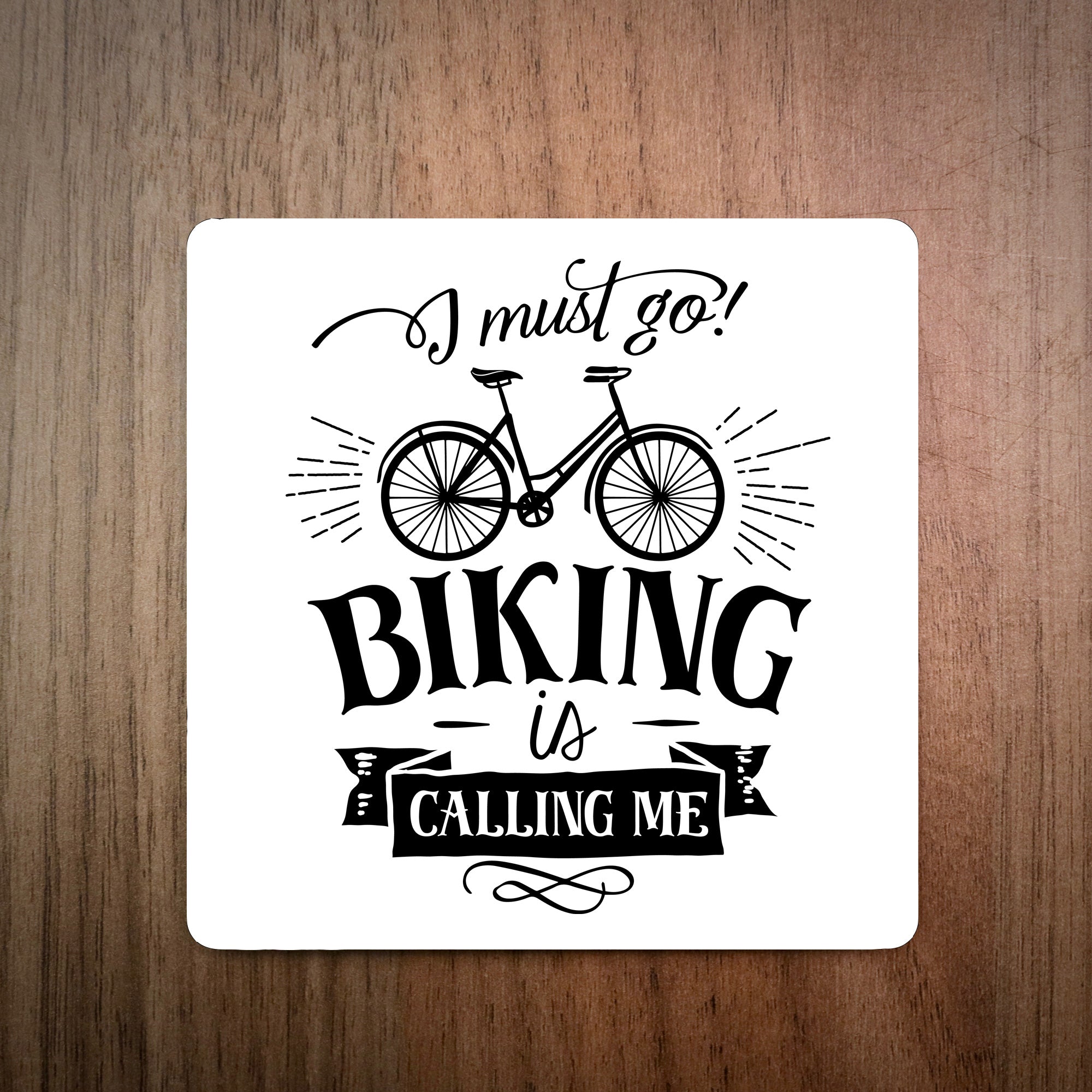 I Must Go Biking Is Calling Me Coaster