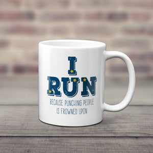 I Run Because Punching People is Frowned Upon Mug